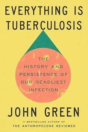 Everything Is Tuberculosis: The History and Persistence of Our Deadliest Infection