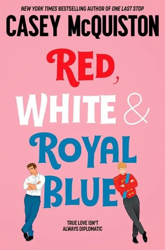 Red, White & Royal Blue: A Royally Romantic Enemies to Lovers Bestselle