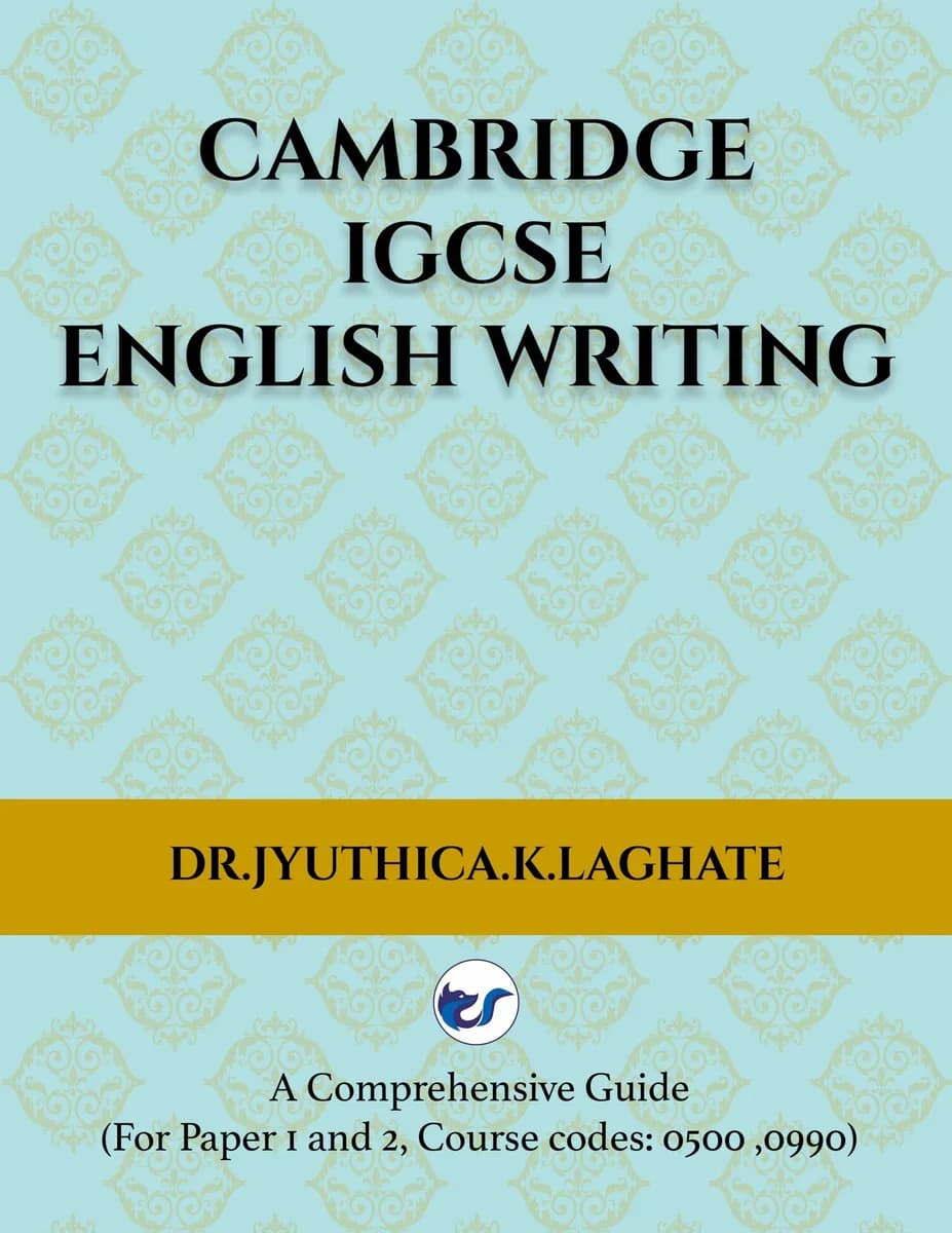 Cambridge IGCSE English Writing: A Comprehensive Guide to(For Paper 1 and Paper 2 Course codes: 0500,0990)