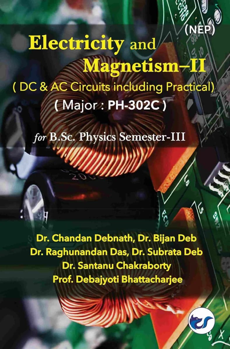 Electricity and Magnetism-II: AC & DC circuit analysis (includes practical)