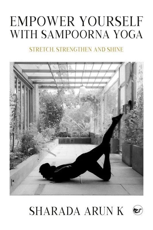 Empower Yourself with Sampoorna Yoga: Stretch, Strengthen and Shine