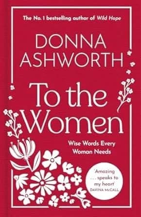 To the Women: The New Collection: Wise Words Every Woman Needs