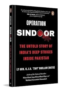 Operation SINDOOR: The Untold Story of India's Deep Strikes Inside Pakistan (The Most Definitive Account of Operation SINDOOR by Former DG Defence Intelligence Agency)
