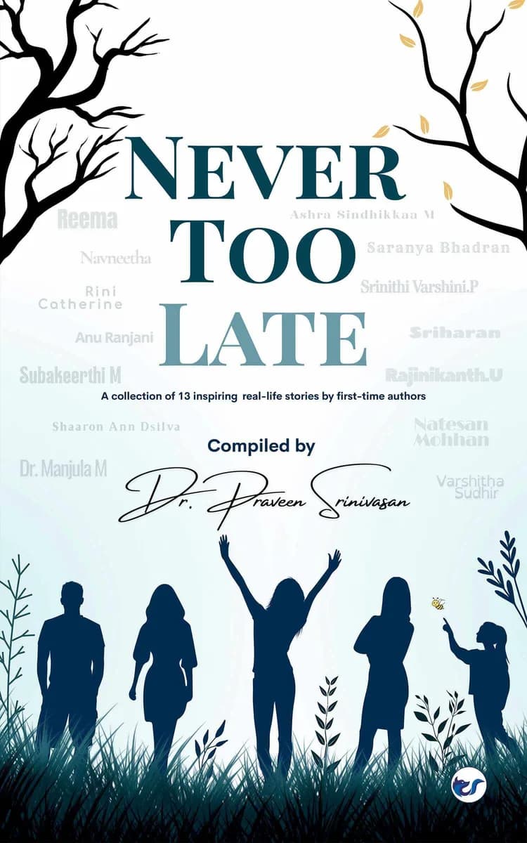 NEVER TOO LATE: 13 Real Life Stories