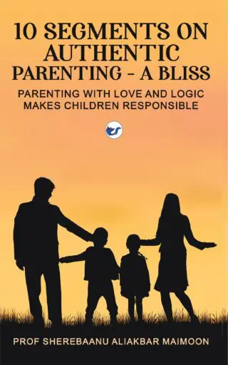 10 Segments On Authentic Parenting - A Bliss: Parenting With Love And Logic Makes Children Responsible