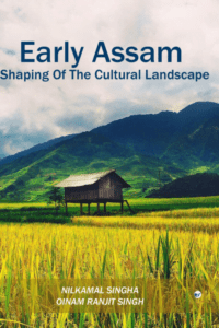 Early Assam Shaping Of The Cultural Landscape