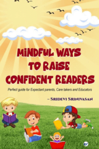 Mindful Ways To Raise Confident Readers: Perfect Guide For Expectant Parents, Care Takers And Educators