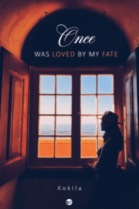 Once, Was Loved By My Fate