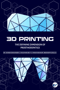 3d Printing- The Defining Dimension Of Prosthodontics