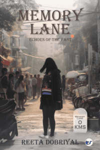Memory Lane: Echoes Of The Past By Reeta Dobriyal