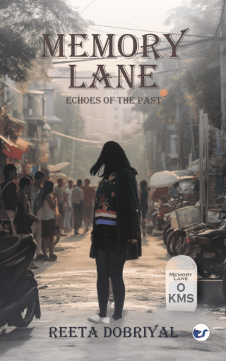 Memory Lane: Echoes Of The Past By Reeta Dobriyal