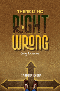 There Is No Right Or Wrong: Only Lessons