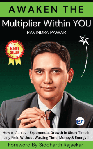 Awaken The Multiplier Within You: How To Achieve Exponential Growth In Short Time, In Any Field Without Wasting Time, Money & Energy!!