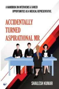 Accidentally Turned Aspirational Mr: A Handbook On Interviews & Career Opportunities As A Medical Representative.