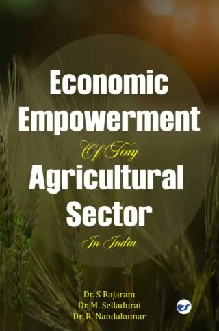 Economic Empowerment Of Tiny Agricultural Sectors In India: Tiny Agricultural Sector