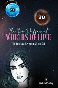 The Two Different Worlds Of Love: The Contrast Between 3 D And 5 D