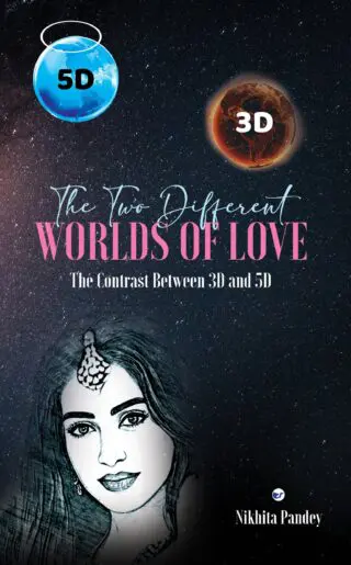 The Two Different Worlds Of Love: The Contrast Between 3 D And 5 D