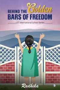 Behind The Golden Bars Of Freedom: Lee International School Series.
