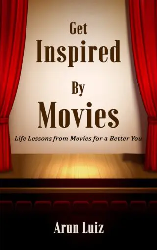 Get Inspired By Movies: Life Lessons From Movies For A Better You