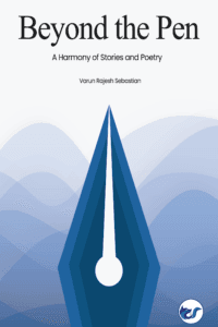 Beyond The Pen: A Harmony Of Prose And Poetry