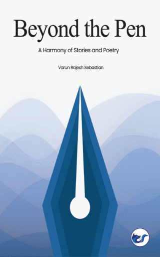 Beyond The Pen: A Harmony Of Prose And Poetry