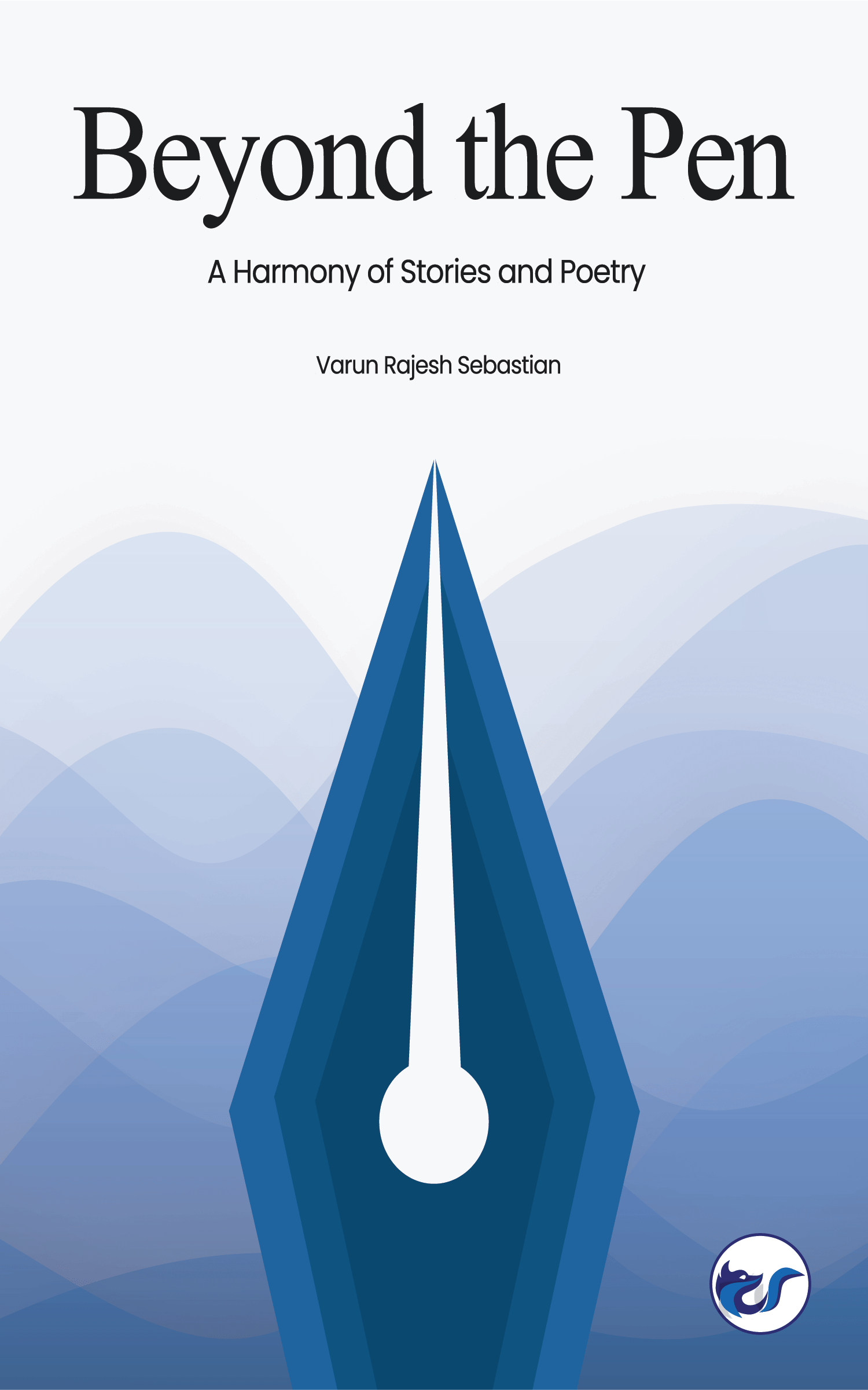 Beyond The Pen: A Harmony Of Prose And Poetry