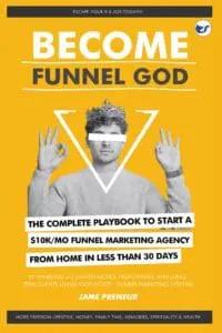 Become Funnel God: How To Start $10k/Mo Funnel Marketing Agency From Home In30 Days