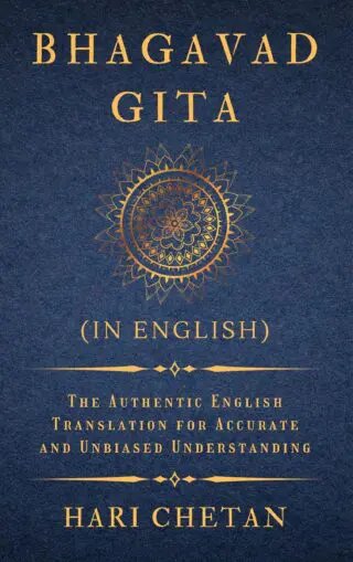 Bhagavad Gita (In English): The Authentic English Translation For Accurate And Unbiased Understanding