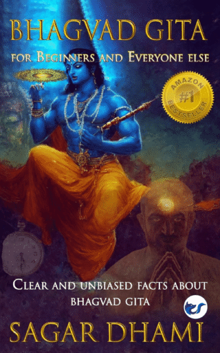 Bhagvad Gita For Beginners And Everyone Else: Clear And Unbiased Facts About Bhagvad Gita