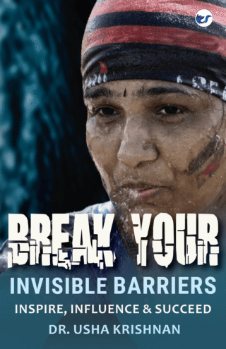 Break Your Invisible Barriers: Inspire, Influence & Succeed
