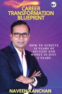 Career Transformation Blueprint: How To Achieve 10 Years Of Success And Money In Just 3 Years