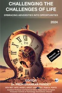 Challenging The Challenges Of Life: Embracing Adversities Into Opportunities By Dr. Prem Shankar Pandey