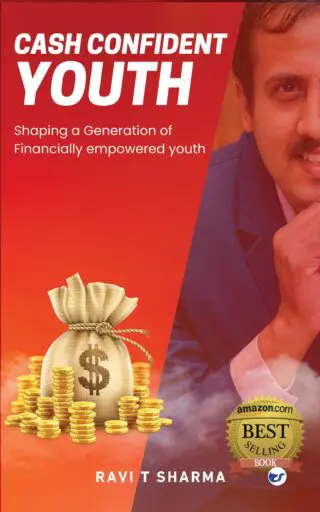 Cash Confident Youth: Shaping A Generation Of Financially Empowered Youth By Ravi T Sharma