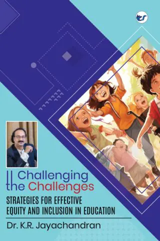 Challenging The Challenges: Strategies For Effective Equity And Inclusion In Education By Dr. K.R. Jayachandran