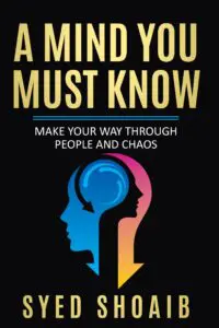 A Mind You Must Know: Make Your Way Though People And Chaos