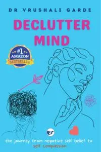 Declutter Mind: The Journey From Negative Self Belief To Self Compassion By Dr Vrushali Garde