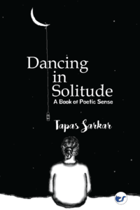 Dancing In Solitude: A Book Of Poetic Sense
