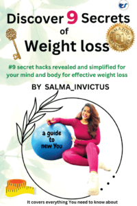 Discover 9 Secrets Of Weight Loss: #9 Secret Hacks Revealed And Simplified For Your Mind And Body For Effective Weight Loss