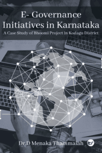 E- Governance Initiatives In Karnataka - A Case Study Of Bhoomi Project In Kodagu District
