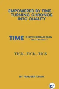 Empowered By Time: Turning Chronos Into Quality By Tanveer Khan