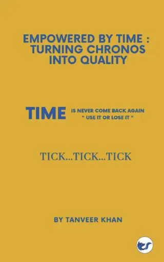 Empowered By Time: Turning Chronos Into Quality By Tanveer Khan