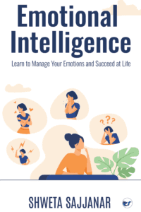 Emotional Intelligence: Learn To Manage Your Emotions And Succeed At Life
