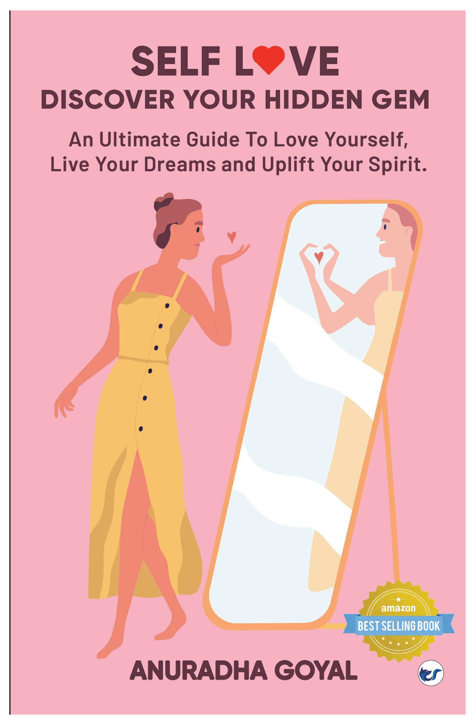 Self-Love Discover Your Hidden Gem: An Ultimate Guide To Love Yourself, Live Your Dream And Uplift Your Spirits