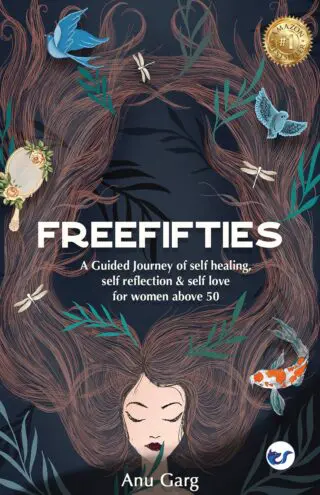 Free Fifties: A Guided Journey Of Self-Healing, Self-Reflection & Self-Love For Woman Above 50
