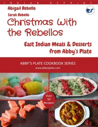 Christmas With The Rebellos: East Indian Meals & Desserts From Abby's Plate