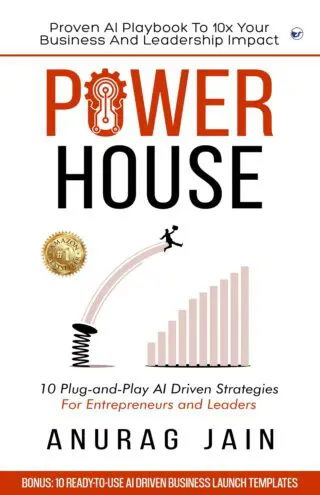 POWERHOUSE: Proven AI Playbook To 10x Your Business And Leadership Impact