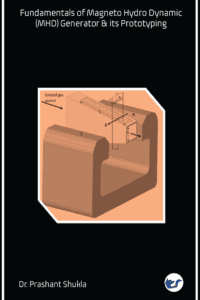 Fundamentals Of Magneto Hydro Dynamic (Mhd) Generator & Its Prototyping