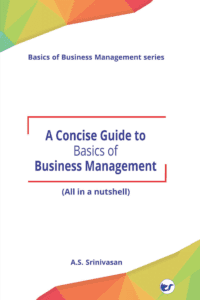 A Concise Guide To Basics Of Business Management: (All In A Nutshell)
