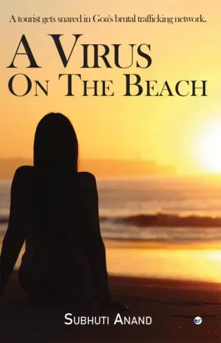 A Virus On The Beach: A Tourist Gets Snared In Goa'S Brutal Trafficking Network