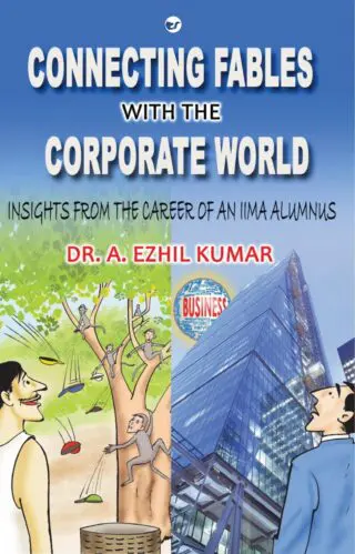 Connecting Fables With The Corporate World: Insights From The Career Of An Iima Alumnus